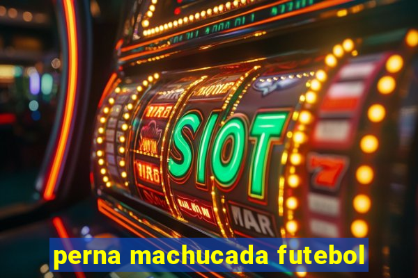 perna machucada futebol